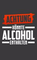 Achtung könnte Alcohol enthalten
