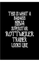 This Is What A Badass Ninja Superstar Rottweiler Trainer Looks Like: Rottweiler Training Log Book gifts. Best Dog Trainer Log Book gifts For Dog Lover who loves Rottweiler. Cute Rottweiler Trainer Log Book Gifts is th