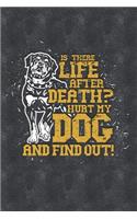 Is There Life After Death Hurt My Dog and Find Out: Vision Board Planner Diary Notebook 1-Year Calendar -- 6"x9" Lined Journal 120-Pages