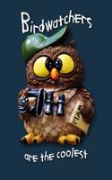 Birdwatchers are the coolest