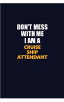 Don't Mess With Me I Am A Cruise Ship Attendant: Career journal, notebook and writing journal for encouraging men, women and kids. A framework for building your career.