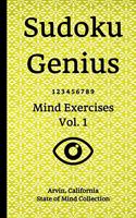 Sudoku Genius Mind Exercises Volume 1: Arvin, California State of Mind Collection