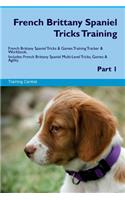 French Brittany Spaniel Tricks Training French Brittany Spaniel Tricks & Games Training Tracker & Workbook. Includes: French Brittany Spaniel Multi-Level Tricks, Games & Agility. Part 1