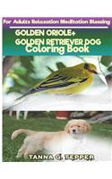 GOLDEN ORIOLE+GOLDEN RETRIEVER DOG Coloring book for Adults Relaxation: Sketch coloring book Grayscale Pictures