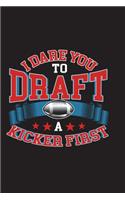 I Dare You To Draft A Kicker First: Funny Fantasy Football Journal For Men Blank Lined Notebook