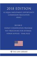 2015-08-25 Energy Conservation Program - Test Procedures for External Power Supplies - Final rule (US Energy Efficiency and Renewable Energy Office Regulation) (EERE) (2018 Edition)
