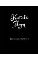 Karate Mom 2019 Weekly Planner: A Calendar for Busy Moms