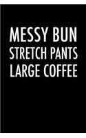 Messy Bun Stretch Pants Large Coffee: Blank Lined Journal Notebook, 120 Pages, Matte, Softcover, 6x9 Diary to Help You Get Stuff Done