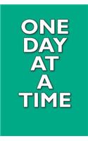 One Day at a Time: 100-Page Blank 6x9 Recovery Journal - Green - Great Gift for the Road to Sobriety - Rehab - Addiction and Alcoholism(1 Recovery Journals)