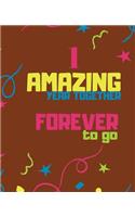 1 Amazing Years Together Forever To Go: A Simple Custom anniversary Gift For Him Or Her 120 Pages ruled Notebook Gift.