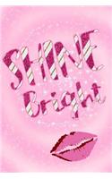 Shine Bright: Glitter Kisses Lip Quote Diary Planner for Keeping a Daily Log, Sketching and Jotting Down Writing Ideas for Women, Girls and Teens