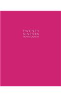 Twenty Nineteen Monthly Calendar: Weekly and Monthly Planner/Calendar Oct 2018 - Dec 2019 Hot Pink