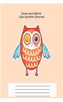 Draw And Write Owl Activity Journal: College Ruled Sketch and Doodle Blank Owl Notebook Gift For Kids