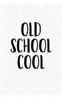 Old School Cool: A 6x9 Inch Matte Softcover Notebook Journal with 120 Blank Lined Pages and a Funny Retro Cover Slogan
