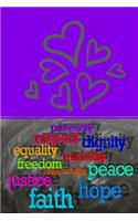 Respect, Dignity, Equality, Freedom, Peace, Hope, Faith&Justice