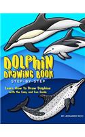 Dolphin Drawing Book Step-By-Step: Learn How to Draw Dolphins with the Easy and Fun Guide