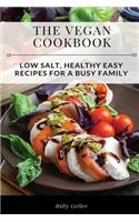 The Vegan Cookbook: Low Salt, Healthy, Easy Recipes for a Busy Family