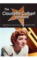 The Claudette Colbert Handbook - Everything You Need to Know about Claudette Colbert