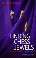 Finding Chess Jewels: Improve Your Imagination And Calculation(English)