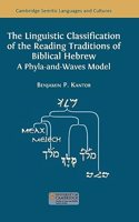 The Linguistic Classification of the Reading Traditions of Biblical Hebrew: A Phyla-and-Waves Model(19 Cambridge Semitic Languages and Cultures)