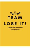 # Team Lose It! (90 Day Diet Planner and Fitness Tracker)