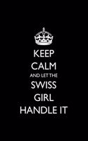 Keep Calm and Let the Swiss Girl Handle It: Funny Blank Lined Journal
