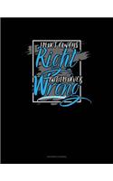I'm Not Always Right But I'm Never Wrong: Accounts Journal(606 Accounts Journal)