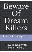 Beware Of Dream Killers