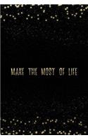 Make the Most of Life