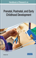 Handbook of Research on Prenatal, Postnatal, and Early Childhood Development