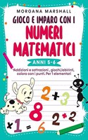gioco e imparo con i numeri matematici anni 5-6