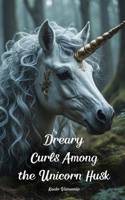 Dreary Curls Among the Unicorn Husk