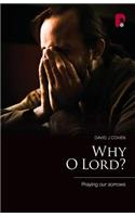 Why O Lord?