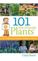 101 Kid-Friendly Plants: Fun Plants and Family Garden Projects