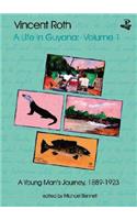 Vincent Roth, a Life in Guyana, Volume 1