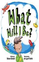 What Will I be?