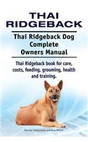 Thai Ridgeback. Thai Ridgeback Dog Complete Owners Manual. Thai Ridgeback book for care, costs, feeding, grooming, health and training.