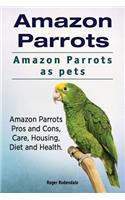 Amazon Parrots. Amazon Parrots as pets. Amazon Parrots Pros and Cons, Care, Housing, Diet and Health.