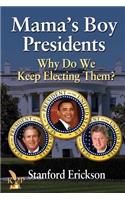 Mama's Boy Presidents: Why Do We Keep Electing Them?
