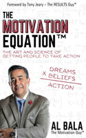 Motivation Equation: The Art and Science of Getting People to Take Action