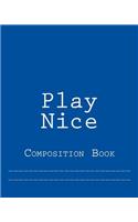 Play Nice: Composition Book