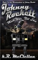 Johnny Rockett Mech War, Not Love