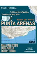 Around Punta Arenas Trekking/Hiking/Walking Topographic Map Atlas Tierra Del Fuego Chile Patagonia Magallanes Reserve Laguna Parrillar Cabo/Cape Froward 1: 50000: Trails, Hikes & Walks