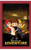 Map Out An Adventure: A Juvenile Adventure Novel