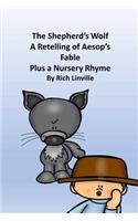 The Shepherd's Wolf A Retelling of Aesop's Fable Plus a Nursery Rhyme