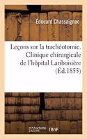 Leçons Sur La Trachéotomie. Clinique Chirurgicale de l'Hôpital Lariboisière
