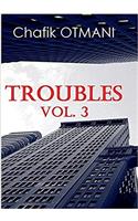Troubles Vol. 3