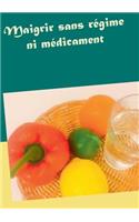 Maigrir sans régime ni médicament