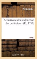 Dictionnaire Des Jardiniers Et Des Cultivateurs. Tome 2