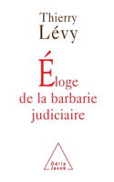 In Praise of Judicial Barbarity / Éloge de la barbarie judiciaire